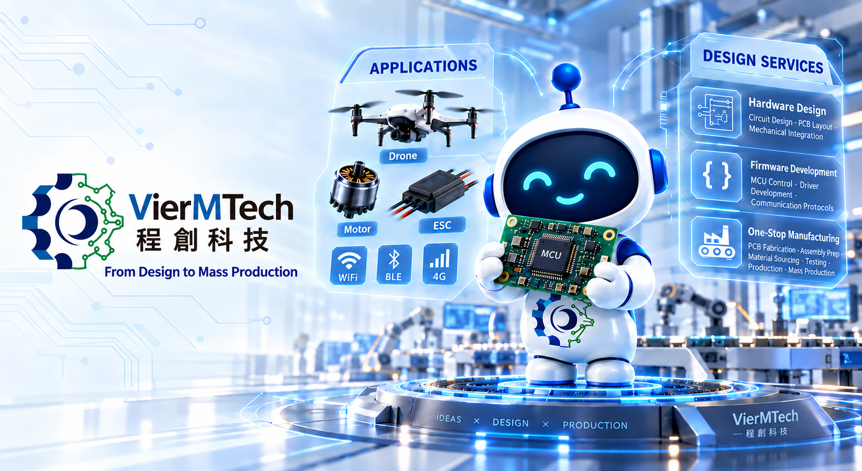 計到量產的一站式服務，涵蓋無人機、馬達、ESC、WiFi、BLE、4G、硬體設計、韌體開發與量產整合。 VierMTech provides one-stop services from design to mass production, covering drones, motors, ESC, WiFi, BLE, 4G, hardware design, firmware development, and manufacturing integration.